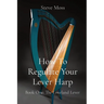 How To Regulate Your Lever Harp: Book One: The Loveland Lever