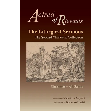 The Liturgical Sermons: The Second Clairvaux Collection; Christmas Through All Saints Volume 77