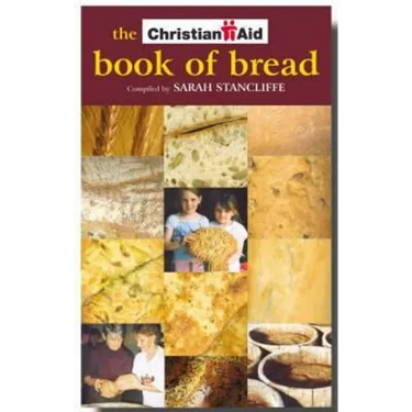 The Christian Aid Book of Bread: Recipes to Change Your World