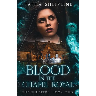 Blood in the Chapel Royal: The Whispers: Book Two