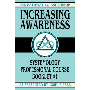 Increasing Awareness: Systemology Professional Course Booklet #1