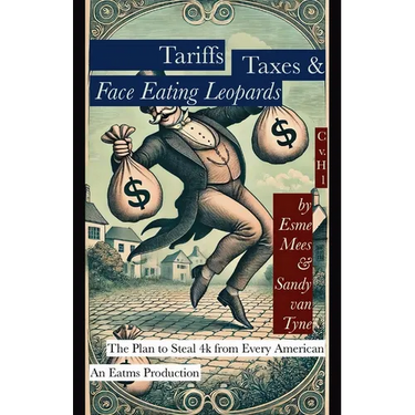 Tariffs, Taxes, & Face Eating Leopards