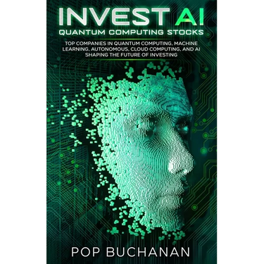 Invest AI Quantum: Top Quantum Computing, Machine Learning, and AI Companies Shaping the Future of Investing