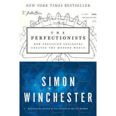 The Perfectionists: How Precision Engineers Created the Modern World