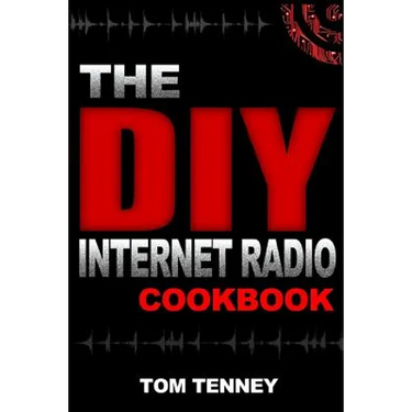 The DIY Internet Radio Cookbook: A Beginner's Guide to Building Your Own 24/7 Streaming Network