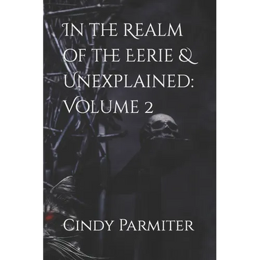 In the Realm of the Eerie & Unexplained: Volume 2
