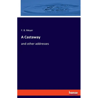 A Castaway: and other addresses