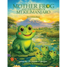 Mother Frog And The Swamps Of Mt Kilimanjaro