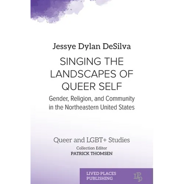 Singing the Landscapes of Queer Self: Gender, Religion, and Community in the Northeastern United States