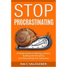 Stop Procrastinating: A Simple Guide to Hacking Laziness, Building Self Discipline, and Overcoming Procrastination