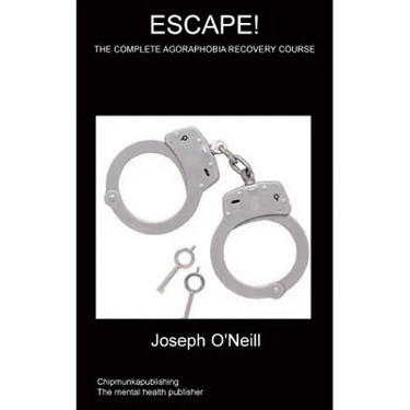 Escape!: The Complete Agoraphobia Recovery Course