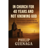 In Church for 40 Years and Not Knowing God: Uncovering Hidden Truth Behind Familiar Bible Stories