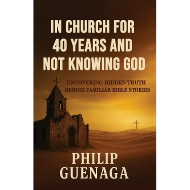 In Church for 40 Years and Not Knowing God: Uncovering Hidden Truth Behind Familiar Bible Stories