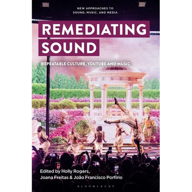 Remediating Sound: Repeatable Culture, YouTube and Music