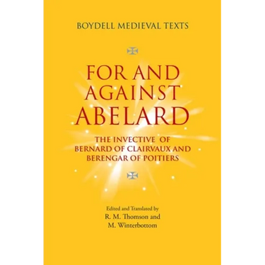 For and Against Abelard: The Invective of Bernard of Clairvaux and Berengar of Poitiers