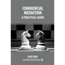 Commercial Mediation - A Practical Guide