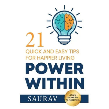 Power Within: 21 Quick and Easy tips for Happier Living