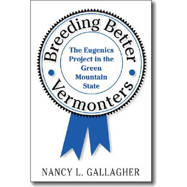 Breeding Better Vermonters: The Eugenics Project in the Green Mountain State