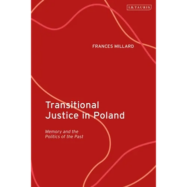 Transitional Justice in Poland: Memory and the Politics of the Past