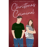 Christmas Criminal: A Small Town Holiday Romantic Comedy
