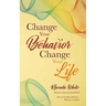 Change Your Behavior, Change Your Life