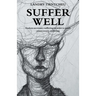 Suffer Well: Endure Necessary Suffering in Order to Avoid Unnecessary Suffering