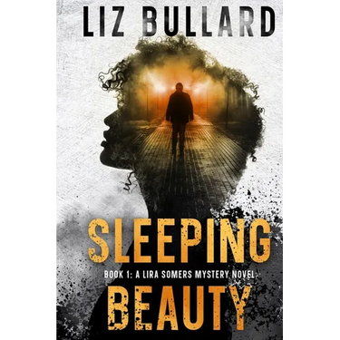 Sleeping Beauty: Book 1: A Lira Somers Mystery Novel