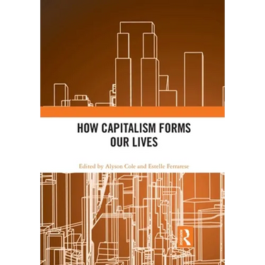 How Capitalism Forms Our Lives