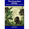 The Forgotten Olmec: Mexico's Pre-Aztec Civilization Uncovered