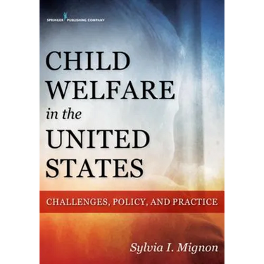 Child Welfare in the United States: Challenges, Policy, and Practice