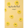 My Bucket List: A Fun And Really Perfect Way To Write Down And Keep Track Of All Of The Things In Life That You Have Wanted To Do, But