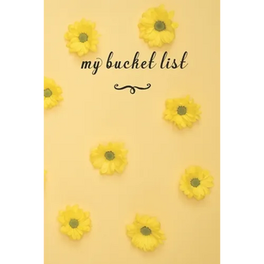 My Bucket List: A Fun And Really Perfect Way To Write Down And Keep Track Of All Of The Things In Life That You Have Wanted To Do, But