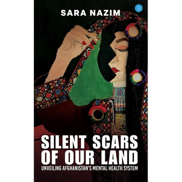 Title: Silent Scars Of Our Land "Unveiling Afghanistan's Mental Health System"