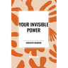 Your Invisible Power