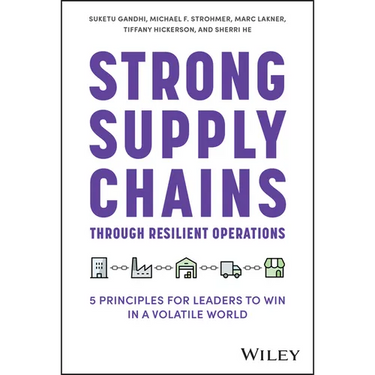 Strong Supply Chains Through Resilient Operations: Five Principles for Leaders to Win in a Volatile World