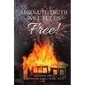 Absolute Truth Will Set Us Free