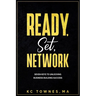 Ready, Set, Network: Seven Keys to Unlocking Business Building Success