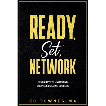 Ready, Set, Network: Seven Keys to Unlocking Business Building Success
