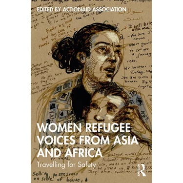 Women Refugee Voices from Asia and Africa: Travelling for Safety