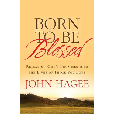 Born to Be Blessed: Releasing God's Promises Into the Lives of Those You Love