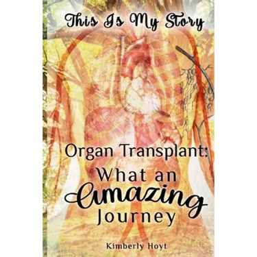 Organ Transplant: What an Amazing Journey