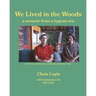We Lived in the Woods: a memoir from a bygone era