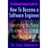 The Ultimate Career Guide On: How to Become a Software Engineer: Everything You Need to Know to Launch Your Tech Career