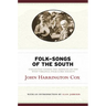 Folk-Songs of the South: Collected Under the Auspices of the West Virginia Folk-Lore Society