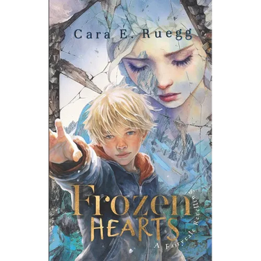 Frozen Hearts: A Christian Fantasy Fairytale Retelling of the Snow Queen