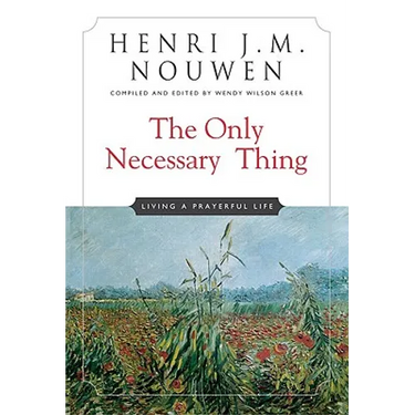 The Only Necessary Thing: Living a Prayerful Life