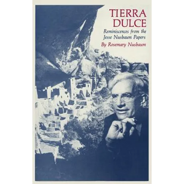 Tierra Dulce: Reminiscences from the Jesse Nusbaum Papers