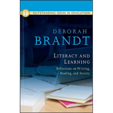 Literacy and Learning: Reflections on Writing, Reading, and Society