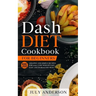 Dash Diet Cookbook for Beginners: 555 Amazing and Simple Recipes for 2020. Lose Weight Fast, Easy and in Healthy Way!