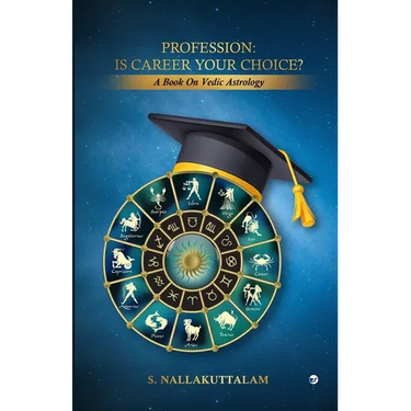 Profession: Is Career Your Choice?: A Book on Vedic Astrology